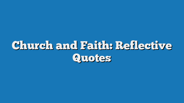 Church and Faith: Reflective Quotes