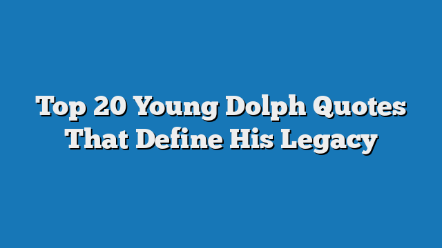 Top 20 Young Dolph Quotes That Define His Legacy